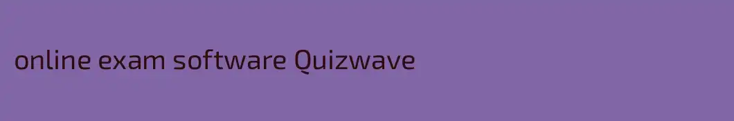 online exam software Quizwave